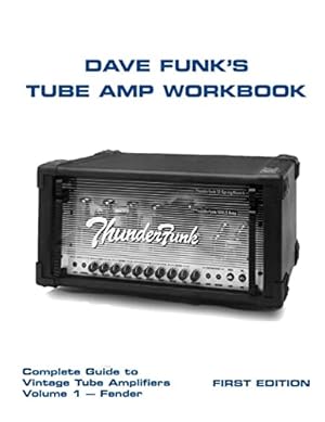 Bild des Verkufers fr Dave Funk's Tube Amp Workbook: Complete Guide to Vintage Tube Amplifiers Volume 1 - Fender zum Verkauf von Pieuler Store