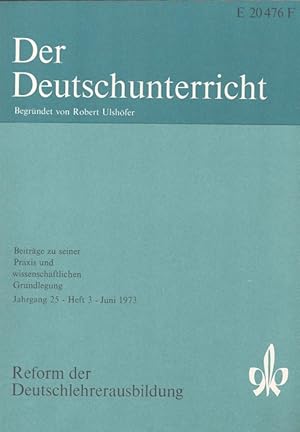 Image du vendeur pour Der Deutschunterricht - 25. Jahrgang Heft 3/73 - Reform der Deutschlehrerausbildung mis en vente par Versandantiquariat Nussbaum