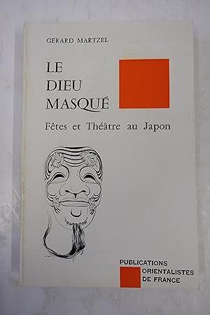 Imagen del vendedor de Le Dieu masqu: Ftes et thtre au Japon a la venta por Librairie du Levant