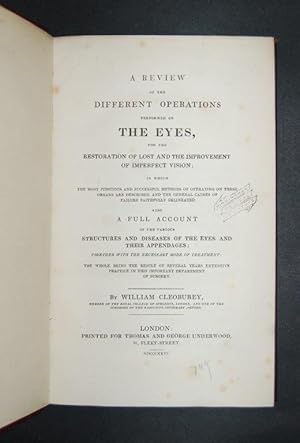 Image du vendeur pour A Review of the Different Operations Performed on the Eyes, for the restoration of lost and the improvement of imperfect vision; in which the most judicious and successful methods of operating on these organs are described, and the general causes of failure faithfully delineated. Also a full account of the various structures and diseases of the eyes and their appendages; together with the necessary mode of treatment: the whole being the result of several years extensive practice in this important department of Surgery. mis en vente par Forest Books, ABA-ILAB