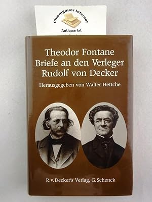 Theodor Fontane. Briefe an den Verleger Rudolf von Decker : mit sämtlichen Briefen an den Illustr...