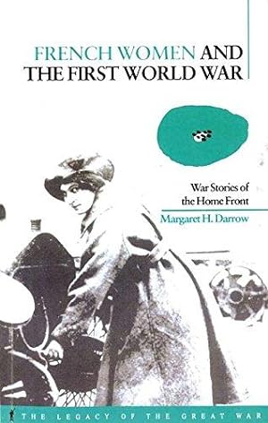 Image du vendeur pour French Women and the First World War: War Stories of the Home Front (Legacy of the Great War) mis en vente par WeBuyBooks