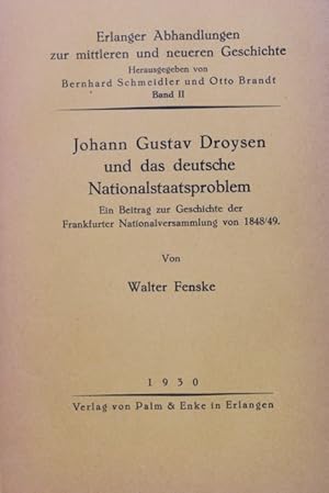 Johann Gustav Droysen und das deutschen Nationalstaatsproblem. Ein Beitrag zur Geschichte der Fra...