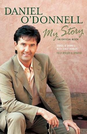Seller image for Daniel O'Donnell - My Story: My Story - The Official Book for sale by WeBuyBooks