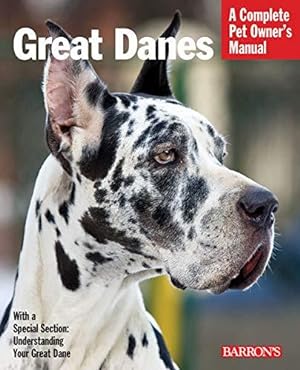 Immagine del venditore per Great Danes (Barron's Complete Pet Owner's Manuals): A Complete Pet Owner's Manual venduto da WeBuyBooks
