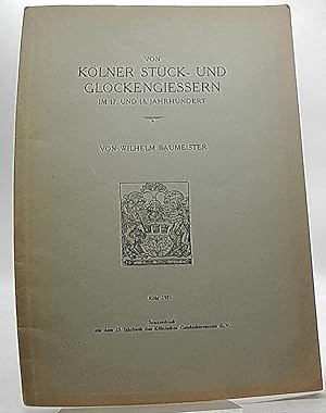 Bild des Verkufers fr Von Klner Stck und Glockengiessern im 17. und 18. Jahrhundert. SONDERDRUCK zum Verkauf von Antiquariat Unterberger