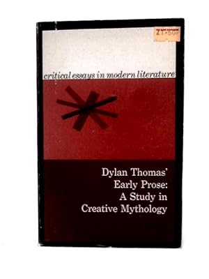 Bild des Verkufers fr Dylan Thomas   Early Prose: A Study in Creative Mythology (Critical Essays in Modern Literature) zum Verkauf von World of Rare Books