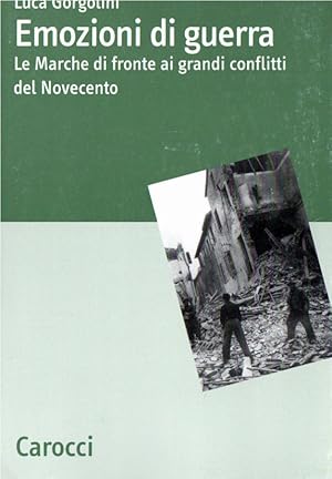 Image du vendeur pour Emozioni di guerra : ?le ?Marche di fronte ai grandi conflitti del Novecento / mis en vente par Messinissa libri