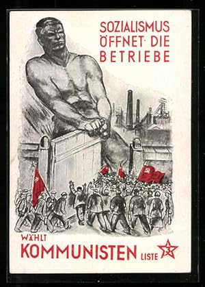 Ansichtskarte Sozialismus öffnet die Betriebe, Wählt Kommunisten Liste, Hammer, Sichel, Arbeiterb...