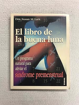 Imagen del vendedor de El libro de la buena luna. Un programa natural para aliviar el sndrome premenstrual a la venta por Campbell Llibres