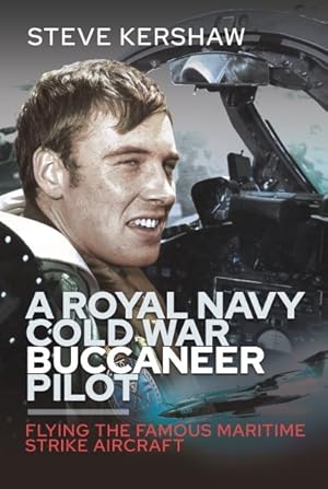 Image du vendeur pour Royal Navy Cold War Buccaneer Pilot : Flying the Famous Maritime Strike Aircraft mis en vente par GreatBookPrices