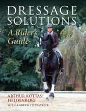 Immagine del venditore per Dressage Solutions : A Rider's Guide venduto da AHA-BUCH GmbH