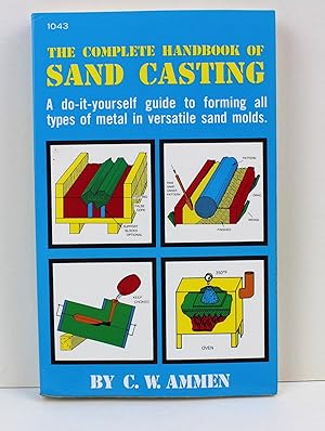 Image du vendeur pour The Complete Handbook of Sand Casting (AVIATION) mis en vente par Peak Dragon Bookshop 39 Dale Rd Matlock