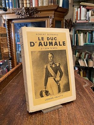 Seller image for Le Duc d'Aumale et son temps. for sale by Antiquariat an der Stiftskirche