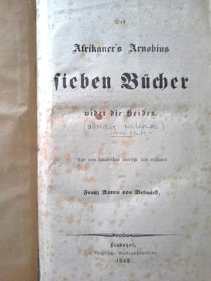 Bild des Verkufers fr Des Afrikaner's Arnobius sieben Bcher wider die Heiden. Aus d. Latein. bers. u. erl. v. Franz Anton von Besnard zum Verkauf von Herr Klaus Dieter Boettcher