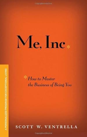 Bild des Verkufers fr Me, Inc. How to Master the Business of Being You: A Personalized Program for Exceptional Living zum Verkauf von WeBuyBooks