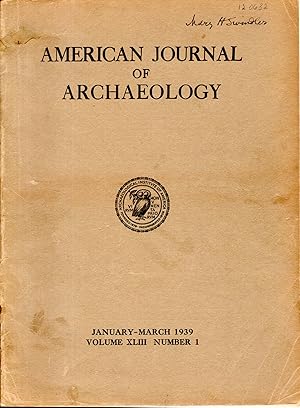 Bild des Verkufers fr Amerian Journal of archaeology; Volume XLIII, No1: January-March, 1939 [Signed By Editor] zum Verkauf von Dorley House Books, Inc.