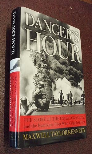 Seller image for Danger's Hour: The Story of the USS Bunker Hill and the Kamikaze Pilot Who Crippled Her for sale by Chapter House Books (Member of the PBFA)