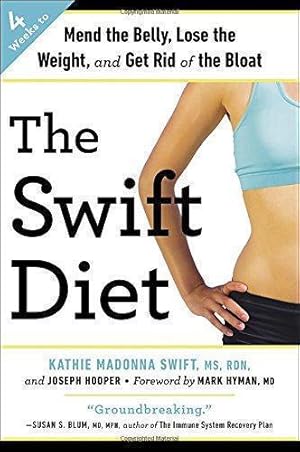 Seller image for The Swift Diet: 4 Weeks to Mend the Belly, Lose the Weight, and Get Rid of the Bloat for sale by WeBuyBooks