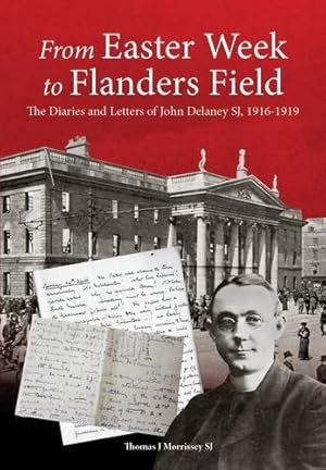 Immagine del venditore per From Easter Week to Flanders Field: The Diaries and Letters of John Delaney SJ, 1916-1919 venduto da WeBuyBooks