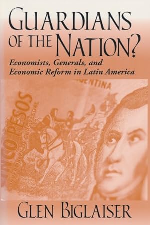 Immagine del venditore per Guardians of the Nation? : Economists, Generals, and Economic Reform in Latin America venduto da GreatBookPricesUK