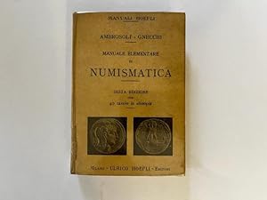 Manuale elementare di numismatica. Sesta edizione con 40 tavole in eliotipia