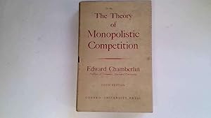 Image du vendeur pour The Theory of Monopolistic Competition. A Re-orientation of the Theory of Value. mis en vente par Goldstone Rare Books