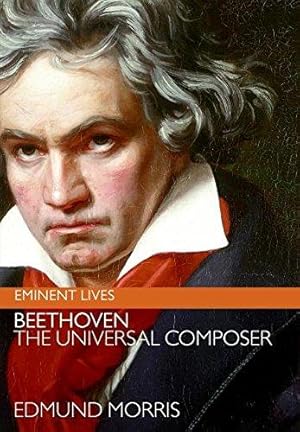 Imagen del vendedor de Beethoven: The Universal Composer (Eminent Lives) a la venta por WeBuyBooks