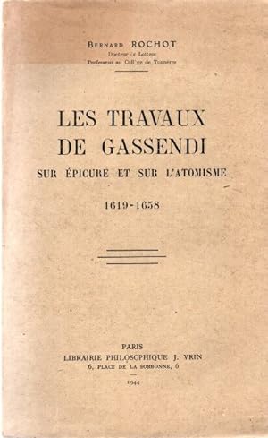 Les travaux de Gassendi sur Epicure et sur l'Atomisme .1619-1658