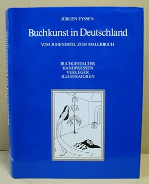 Buchkunst in Deutschland. Vom Jugendstil zum Malerbuch. Buchgestalter. Handpressen. Verleger. Ill...