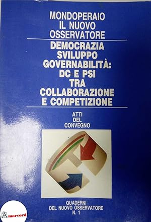 Mondoperaio, Democrazia sviluppo governabilità: DC e PSI tra collaborazione e competizione, Quade...