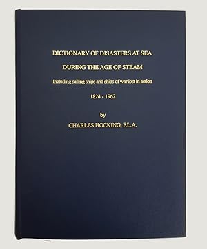 Seller image for Dictionary of Disasters at Sea During the Age of Steam Including sailing ships and ships of war lost in action 1824 - 1962 [2 volumes bound together]. for sale by Keel Row Bookshop Ltd - ABA, ILAB & PBFA