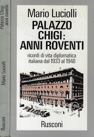 Bild des Verkufers fr Palazzo Chigi: anni roventi Ricordi di vita diplomatica italiana dal 1993 al 1948 zum Verkauf von Biblioteca di Babele