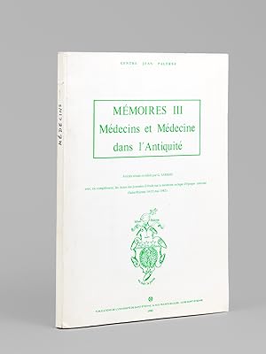 Centre Jean Palerne. Mémoires III Médecins et Médecine dans l'Antiquité.