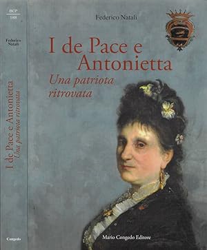 Imagen del vendedor de I de Pace e Antonietta Una patriota ritrovata a la venta por Biblioteca di Babele