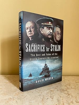 Imagen del vendedor de Sacrifice for Stalin | The Cost and Value of the Arctic Convoys Re-assessed a la venta por Little Stour Books PBFA Member