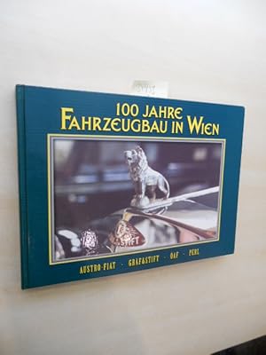 100 Jahre Fahrzeugbau in Wien. SIGNIERT. Austro Fiat - Gräf & Stift - ÖAF - PERL.