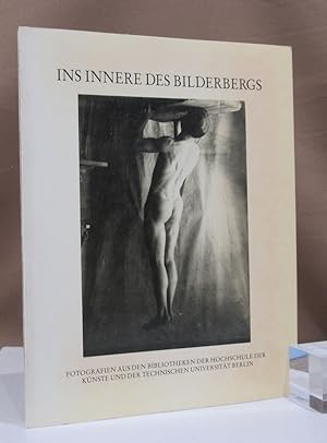 Seller image for Ins Innere des Bilderbergs. Fotografien aus den Bibliotheken der Hochschule der Knste und der Technischen Universitt Berlin. for sale by Dieter Eckert