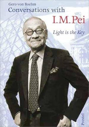 Bild des Verkufers fr Conversations with I.M. Pei: Light is the Key zum Verkauf von WeBuyBooks