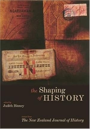 Seller image for The Shaping of History: Essays from the New Zealand Journal of History for sale by WeBuyBooks