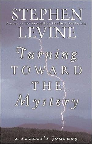Seller image for Turning toward the Mystery: A Seeker's / Stephen Levine.: A Seeker's Journey / Stephen Levine. for sale by WeBuyBooks