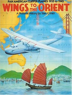 Bild des Verkufers fr Wing to the Orient": Pan American Clipper Planes 1935-1945 - A Pictorial History zum Verkauf von WeBuyBooks