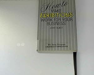 Bild des Verkufers fr How to Make Exhibitions Work for Your Business zum Verkauf von WeBuyBooks