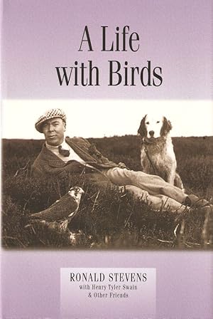 Seller image for A LIFE WITH BIRDS. By Ronald Stevens with Henry Tyler & other friends. for sale by Coch-y-Bonddu Books Ltd