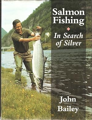 Image du vendeur pour SALMON FISHING: IN SEARCH OF SILVER. By John Bailey. mis en vente par Coch-y-Bonddu Books Ltd