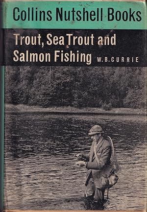 Seller image for TROUT, SEA TROUT AND SALMON FISHING. By W.B. Currie. With line drawings. Collins Nutshell Book No.23. for sale by Coch-y-Bonddu Books Ltd