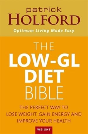 Imagen del vendedor de The Low-GL Diet Bible : The perfect way to lose weight, gain energy and improve your health a la venta por AHA-BUCH GmbH