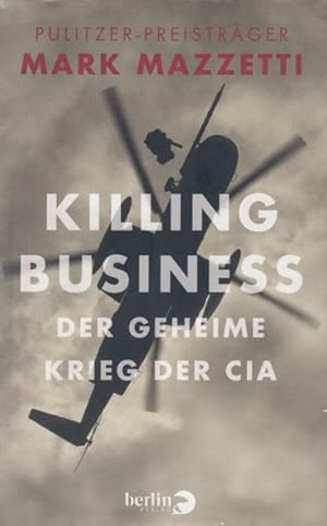 Bild des Verkufers fr Killing Business, Der geheime Krieg der CIA. Aus dem Amerikanischen bersetzt von Helmut Dierlamm und Thomas Pfeiffer. zum Verkauf von ANTIQUARIAT ERDLEN