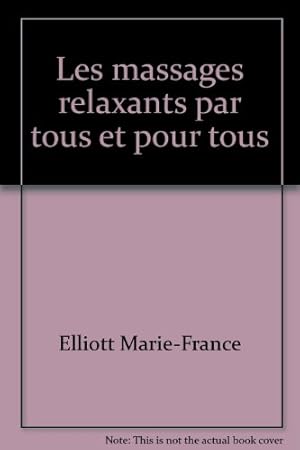 Seller image for Les Massages relaxants par tous et pour tous. for sale by Ammareal