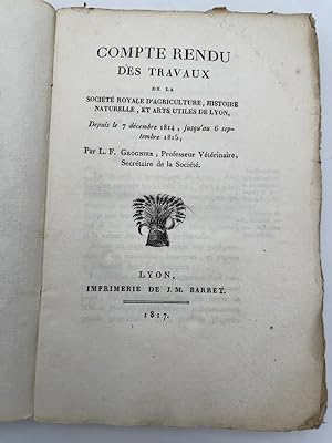 Bild des Verkufers fr Compte rendu des travaux de la socit royale d'agriculture , histoire naturelle, et arts utiles de Lyon depuis le 7 dcembre 1814, jusqu'au 6 septembre 1815 zum Verkauf von LIBRAIRIE GIL-ARTGIL SARL